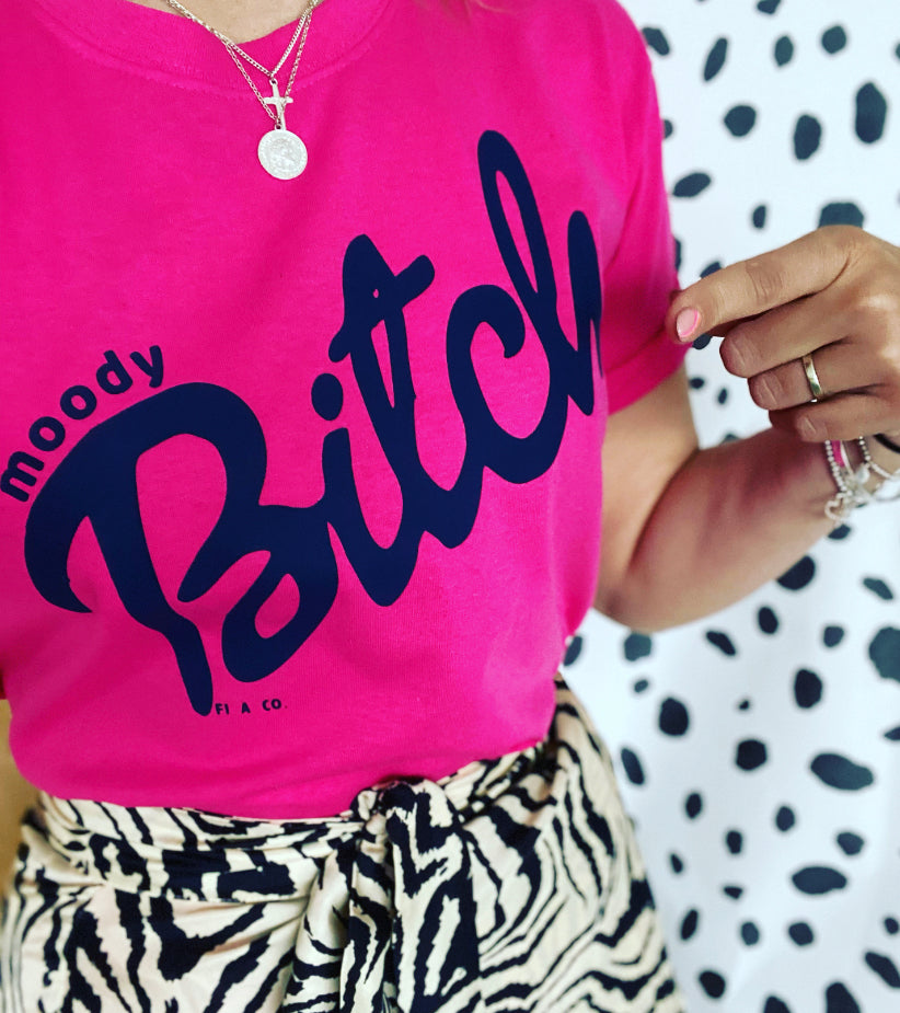 “MOODY BITCH”